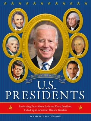 The New Big Book of U.S. Presidents 2020 Edition: Fascinating Facts about Each and Every President, Including an American Histor