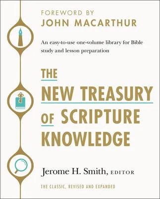 THE NEW TREASURY OF SCRIPTURE KNOWLEDGE: AN EASYTOUSE ONEVOLUME LIBRARY FOR BIBLE STUDY AND LESSON PREPARATION